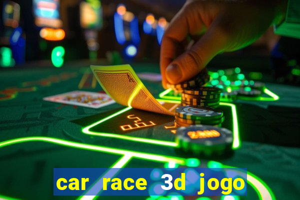 car race 3d jogo de carros